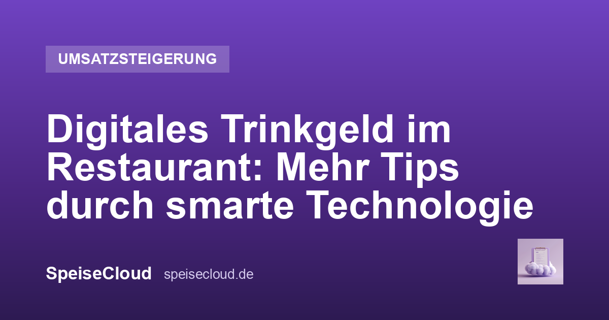 Digitales Trinkgeld im Restaurant: Mehr Tips durch smarte Technologie